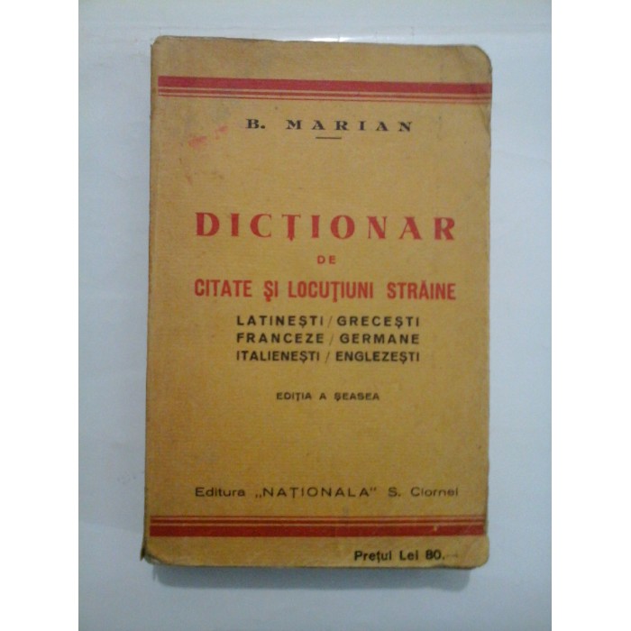 DICTIONAR DE CITATE SI LOCUTIUNI STRAINE Editia a VI-a - B. MARIAN DICTIONAR DE CITATE SI LOCUTIUNI STRAINE Editia a VI-a - B. MARIAN